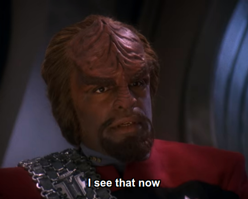 Worf: I see that now